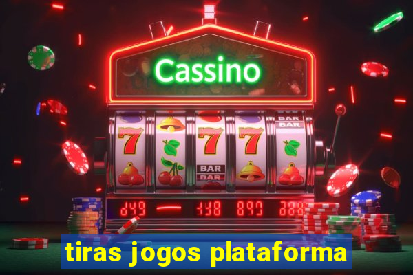 tiras jogos plataforma